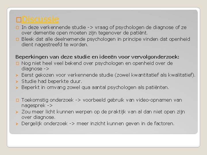 �Discussie In deze verkennende studie -> vraag of psychologen de diagnose of ze over