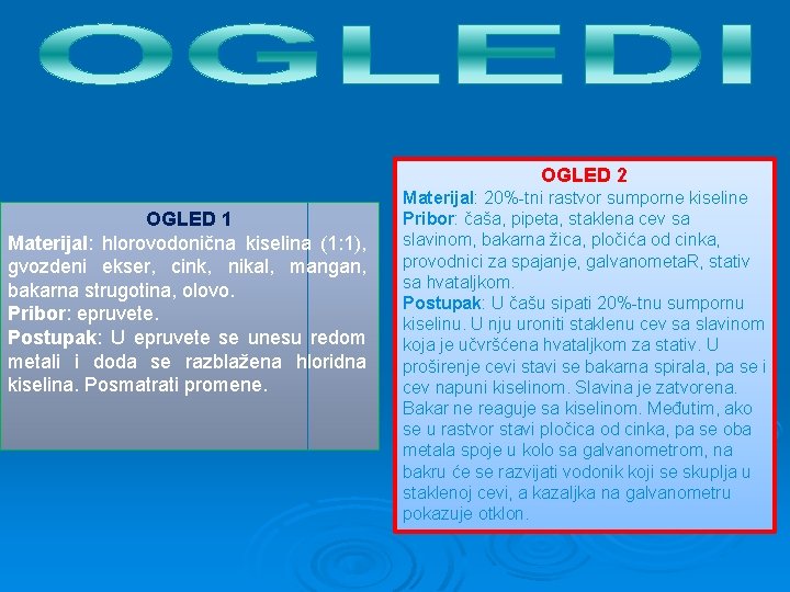 OGLED 2 OGLED 1 Materijal: hlorovodonična kiselina (1: 1), gvozdeni ekser, cink, nikal, mangan,