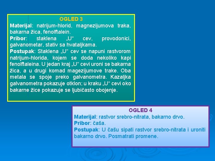 OGLED 3 Materijal: natrijum-hlorid, magnezijumova traka, bakarna žica, fenolftalein. Pribor: staklena „U“ cev, provodonici,