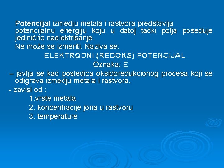 Potencijal izmedju metala i rastvora predstavlja potencijalnu energiju koju u datoj tački polja poseduje