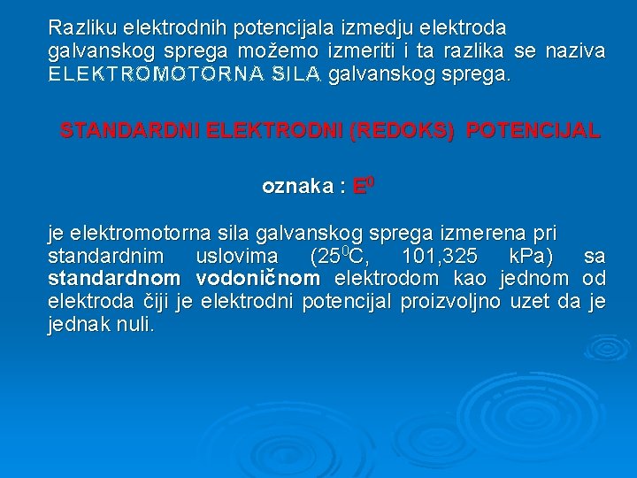 Razliku elektrodnih potencijala izmedju elektroda galvanskog sprega možemo izmeriti i ta razlika se naziva