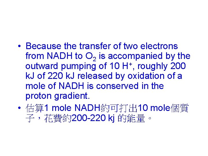 • Because the transfer of two electrons from NADH to O 2 is • Because the transfer of two electrons from NADH to O 2 is
