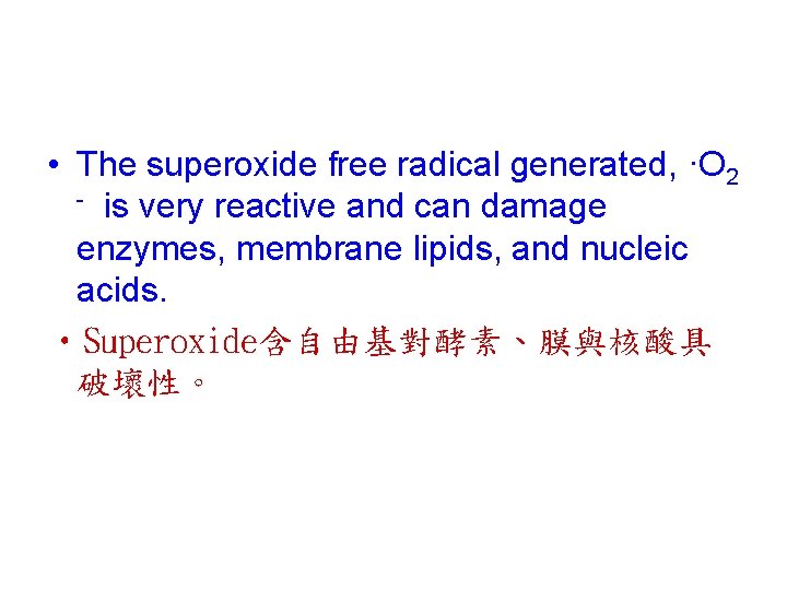 • The superoxide free radical generated, ·O 2 - is very reactive and • The superoxide free radical generated, ·O 2 - is very reactive and