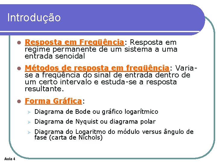 Introdução Aula 4 l Resposta em Freqüência: Resposta em regime permanente de um sistema