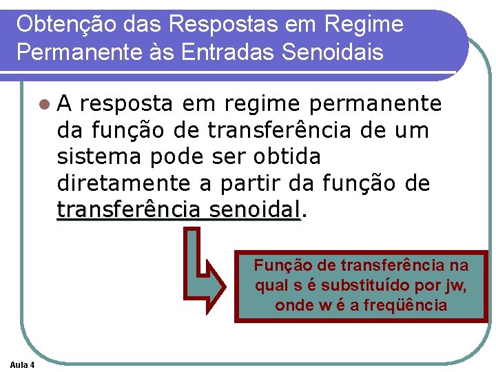 Obtenção das Respostas em Regime Permanente às Entradas Senoidais l. A resposta em regime