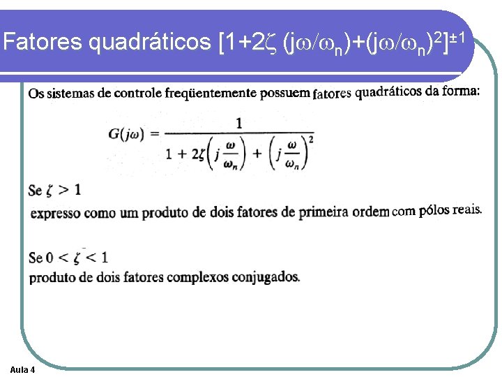 Fatores quadráticos [1+2 z (jw/wn)+(jw/wn)2]± 1 Aula 4 