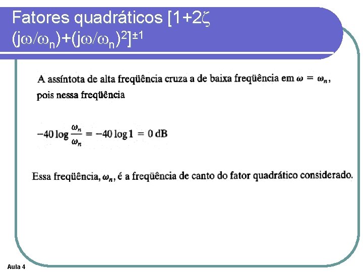 Fatores quadráticos [1+2 z (jw/wn)+(jw/wn)2]± 1 Aula 4 