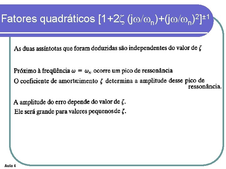 Fatores quadráticos [1+2 z (jw/wn)+(jw/wn)2]± 1 Aula 4 