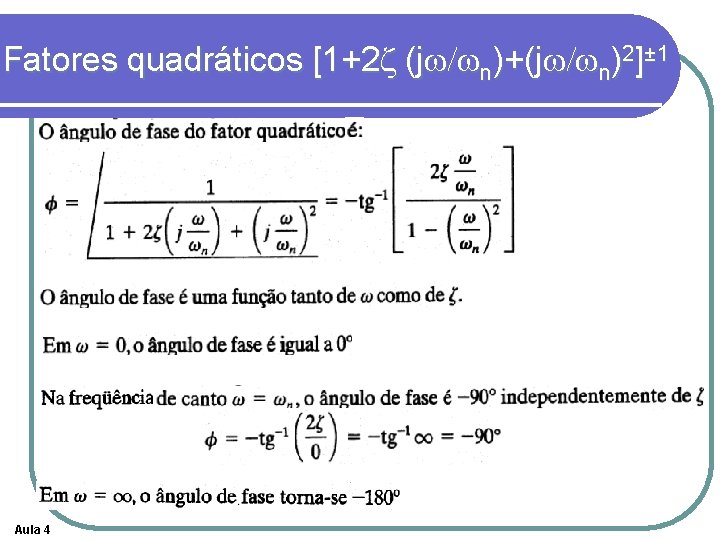 Fatores quadráticos [1+2 z (jw/wn)+(jw/wn)2]± 1 Aula 4 