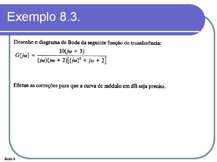 Exemplo 8. 3. Aula 4 