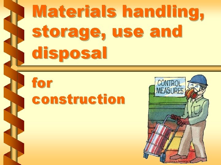 Materials handling storage use and disposal for construction