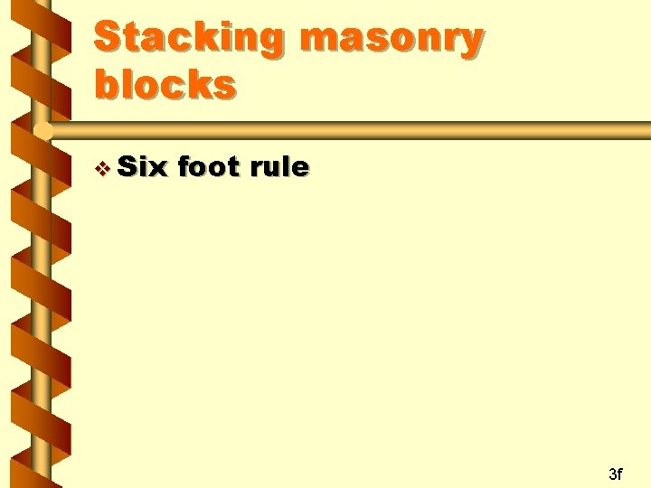 Stacking masonry blocks v Six foot rule 3 f 