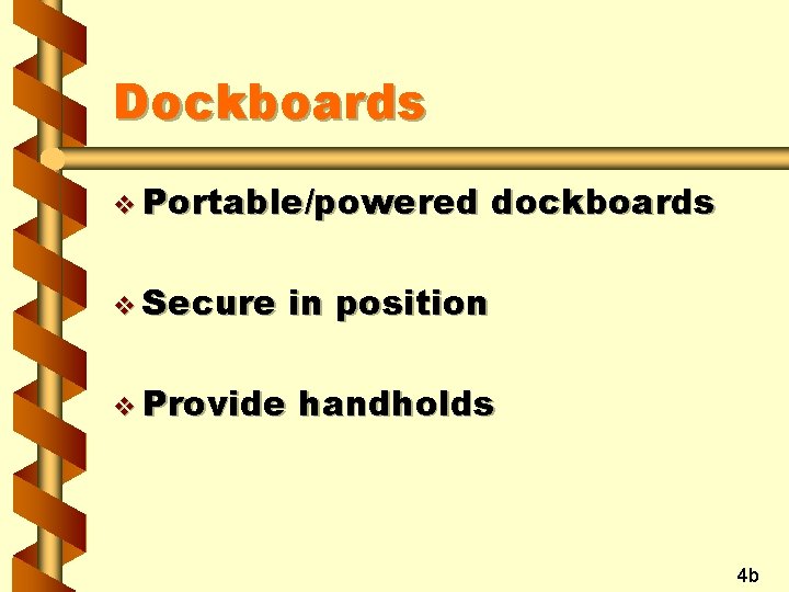 Dockboards v Portable/powered dockboards v Secure in position v Provide handholds 4 b 