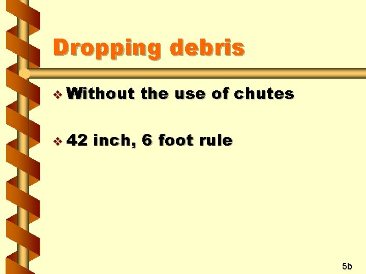 Dropping debris v Without v 42 the use of chutes inch, 6 foot rule