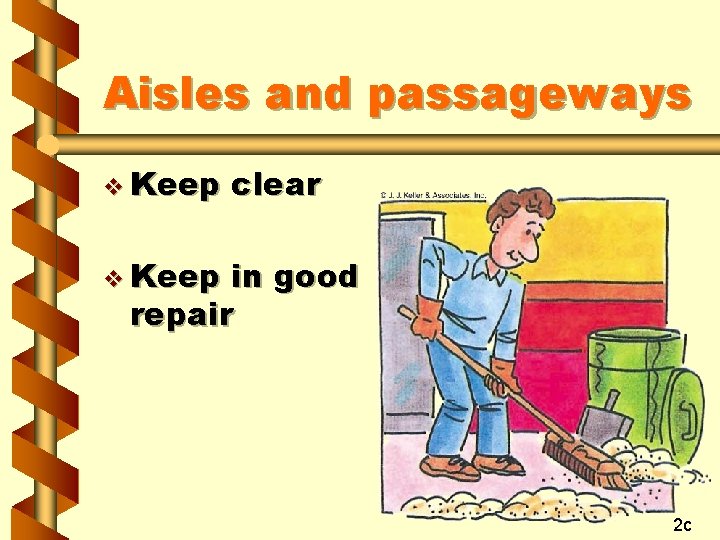 Aisles and passageways v Keep clear v Keep in good repair 2 c 