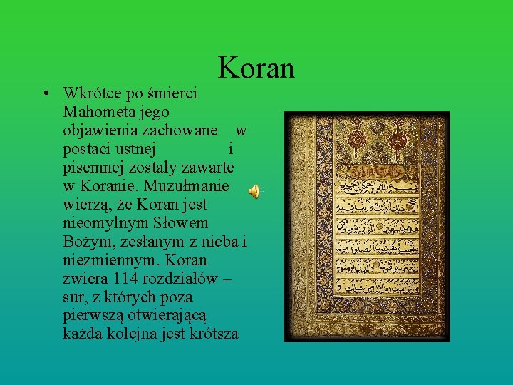 Koran • Wkrótce po śmierci Mahometa jego objawienia zachowane w postaci ustnej i pisemnej