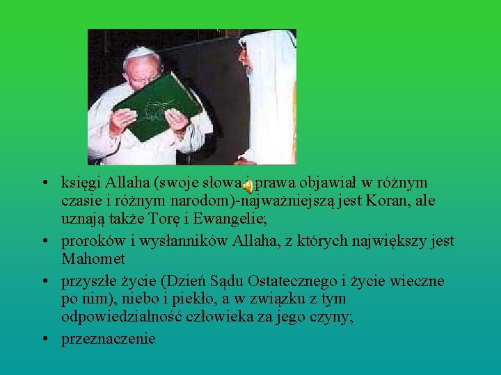  • księgi Allaha (swoje słowa i prawa objawiał w różnym czasie i różnym