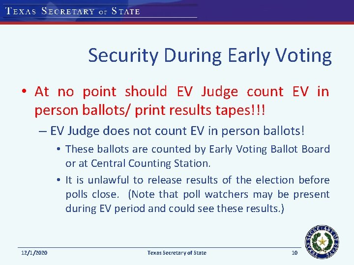 Security During Early Voting • At no point should EV Judge count EV in