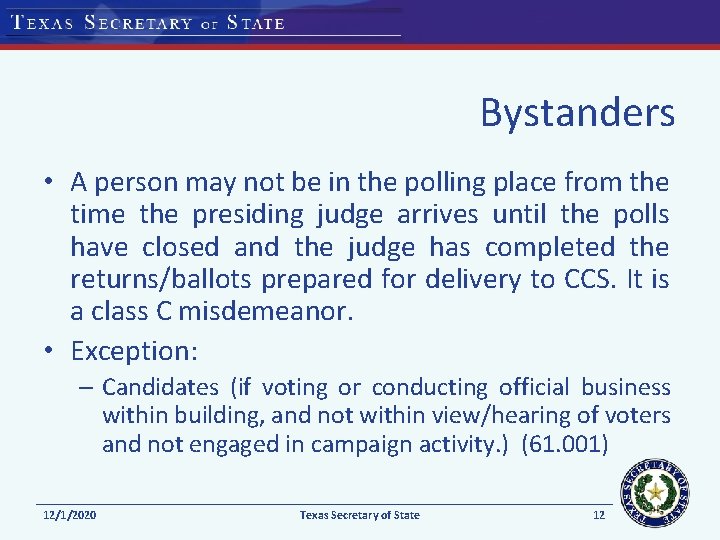 Bystanders • A person may not be in the polling place from the time