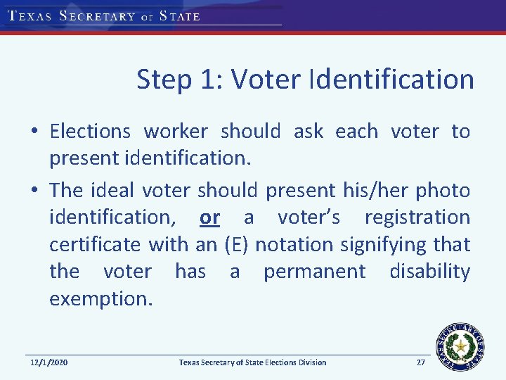 Step 1: Voter Identification • Elections worker should ask each voter to present identification.
