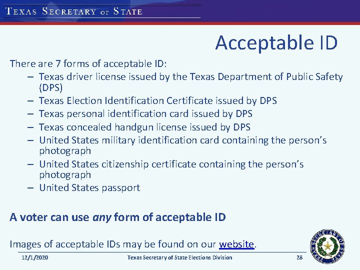 Acceptable ID There are 7 forms of acceptable ID: – Texas driver license issued