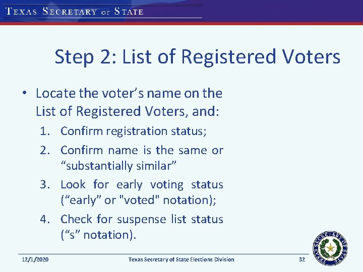 Step 2: List of Registered Voters • Locate the voter’s name on the List