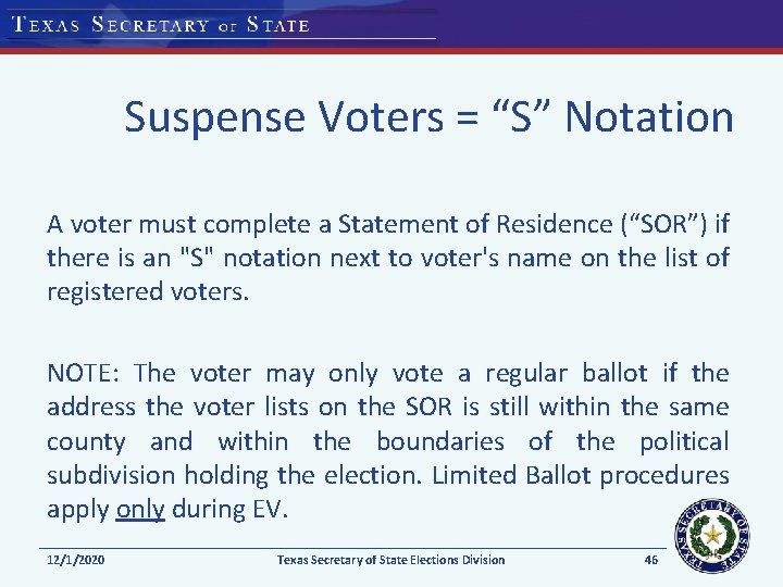 Suspense Voters = “S” Notation A voter must complete a Statement of Residence (“SOR”)