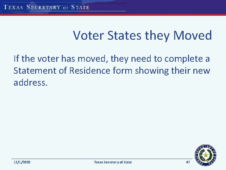 Voter States they Moved If the voter has moved, they need to complete a