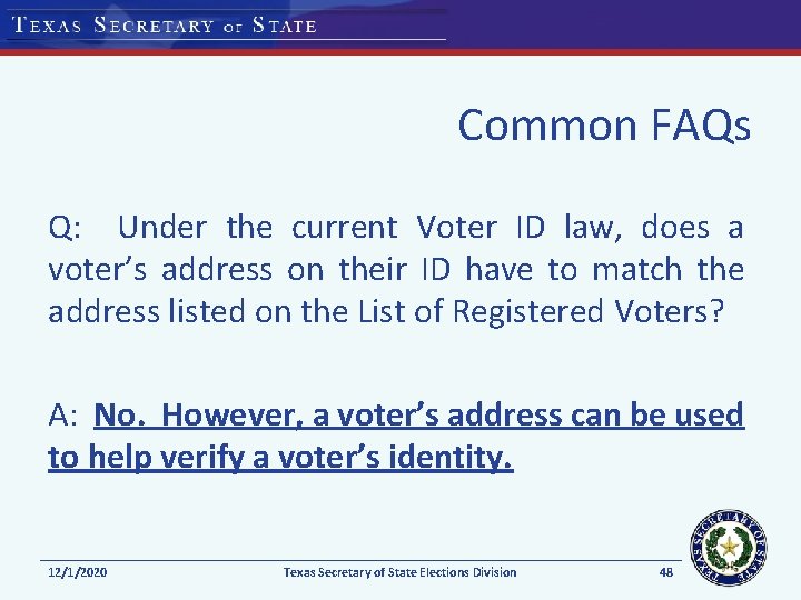 Common FAQs Q: Under the current Voter ID law, does a voter’s address on