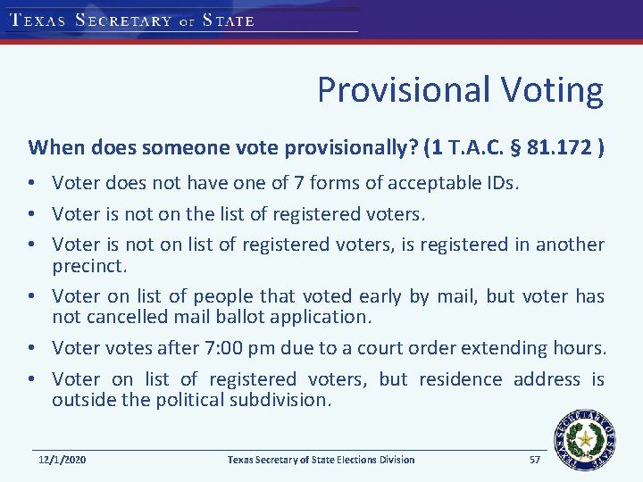 Provisional Voting When does someone vote provisionally? (1 T. A. C. § 81. 172