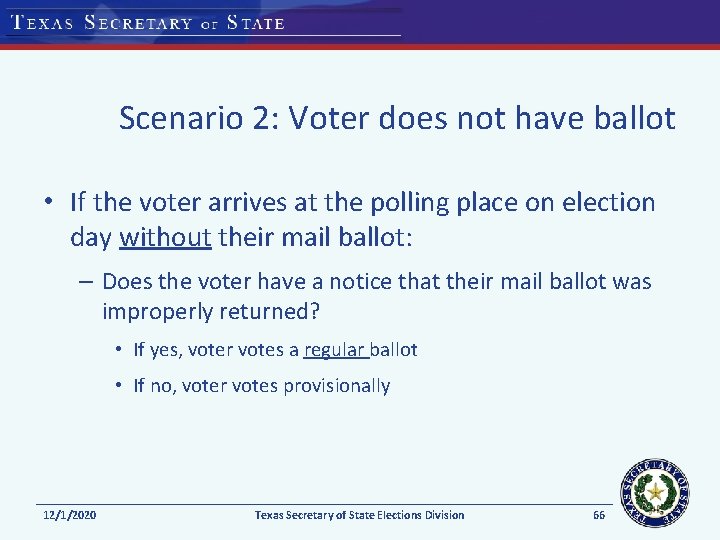 Scenario 2: Voter does not have ballot • If the voter arrives at the