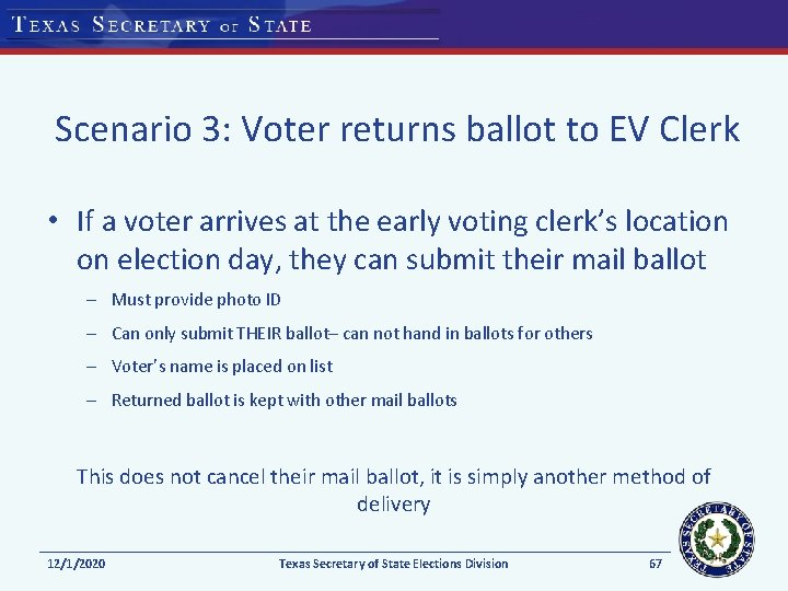 Scenario 3: Voter returns ballot to EV Clerk • If a voter arrives at