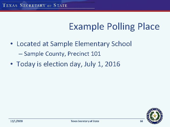 Example Polling Place • Located at Sample Elementary School – Sample County, Precinct 101