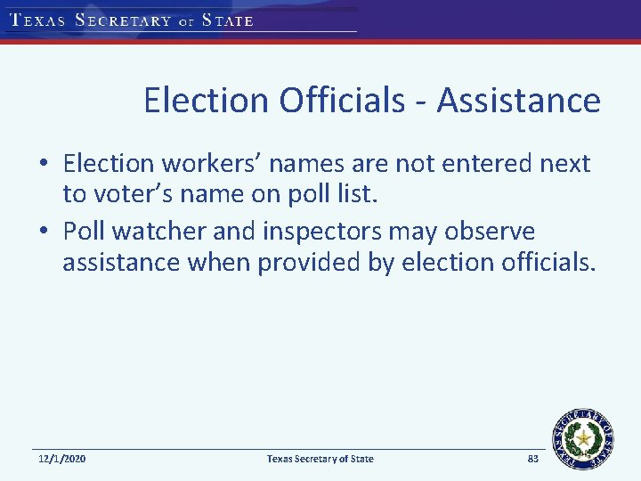 Election Officials - Assistance • Election workers’ names are not entered next to voter’s