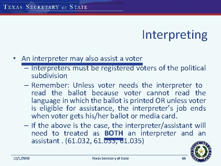 Interpreting • An interpreter may also assist a voter – Interpreters must be registered