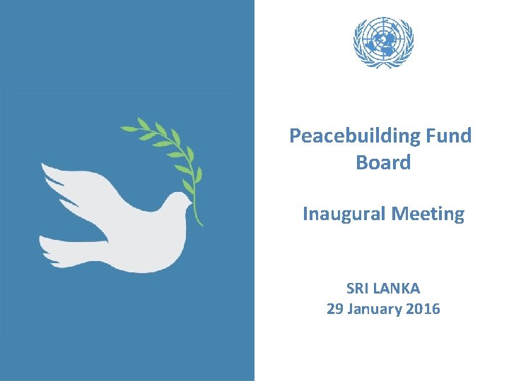 Peacebuilding Fund Board Inaugural Meeting SRI LANKA 29 January 2016 