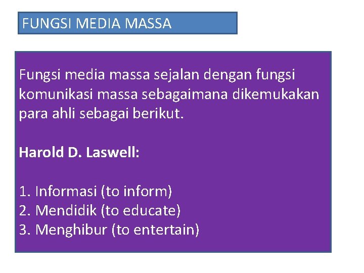 FUNGSI MEDIA MASSA Fungsi media massa sejalan dengan fungsi komunikasi massa sebagaimana dikemukakan para