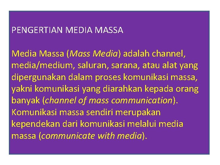 PENGERTIAN MEDIA MASSA Media Massa (Mass Media) adalah channel, media/medium, saluran, sarana, atau alat