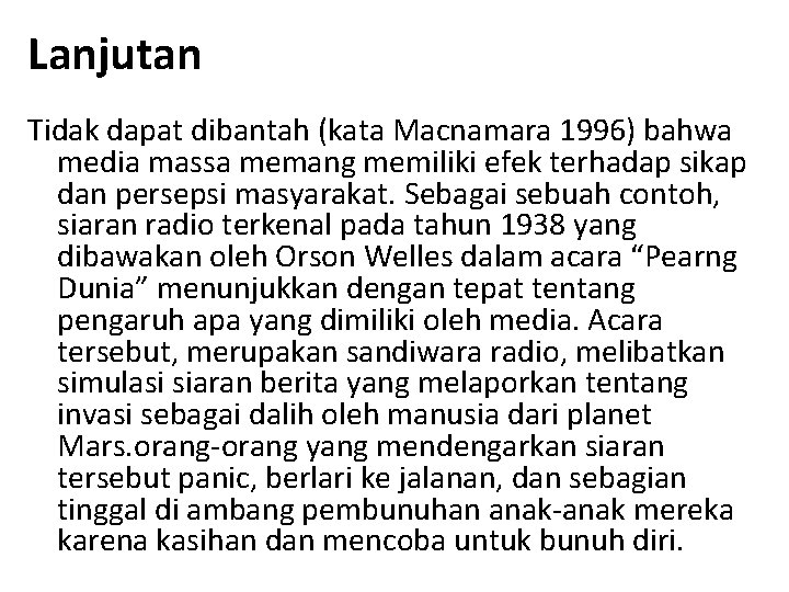 Lanjutan Tidak dapat dibantah (kata Macnamara 1996) bahwa media massa memang memiliki efek terhadap