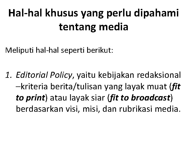 Hal-hal khusus yang perlu dipahami tentang media Meliputi hal-hal seperti berikut: 1. Editorial Policy,
