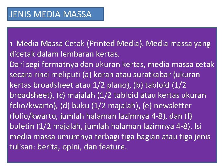 JENIS MEDIA MASSA 1. Media Massa Cetak (Printed Media). Media massa yang dicetak dalam