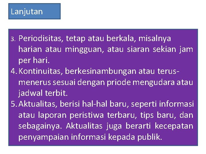 Lanjutan Periodisitas, tetap atau berkala, misalnya harian atau mingguan, atau siaran sekian jam per