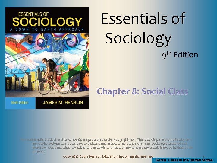 Essentials of Sociology 9 th Edition Chapter 8: Social Class This multimedia product and