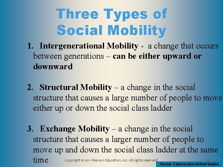 Three Types of Social Mobility 1. Intergenerational Mobility - a change that occurs between