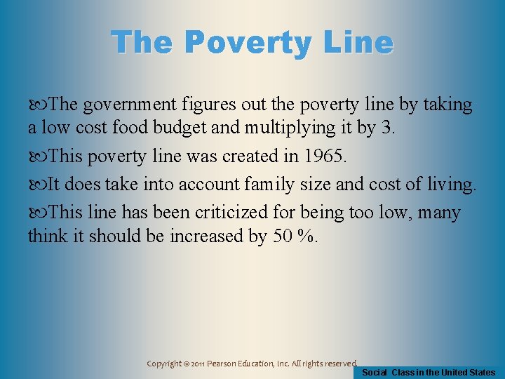 The Poverty Line The government figures out the poverty line by taking a low