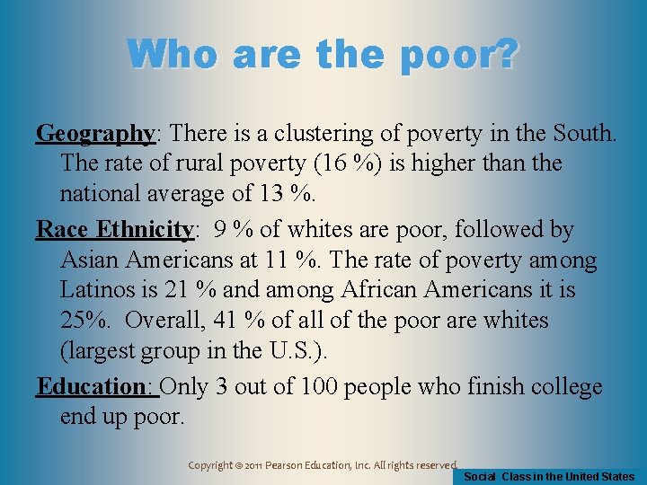 Who are the poor? Geography: There is a clustering of poverty in the South.