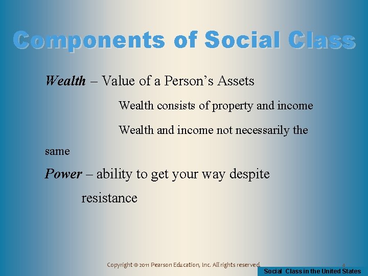 Components of Social Class Wealth – Value of a Person’s Assets Wealth consists of