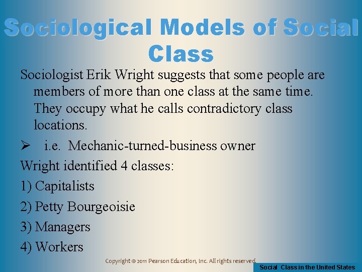 Sociological Models of Social Class Sociologist Erik Wright suggests that some people are members