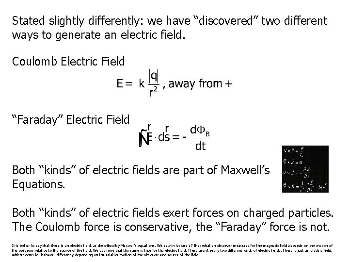 Stated slightly differently: we have “discovered” two different ways to generate an electric field.