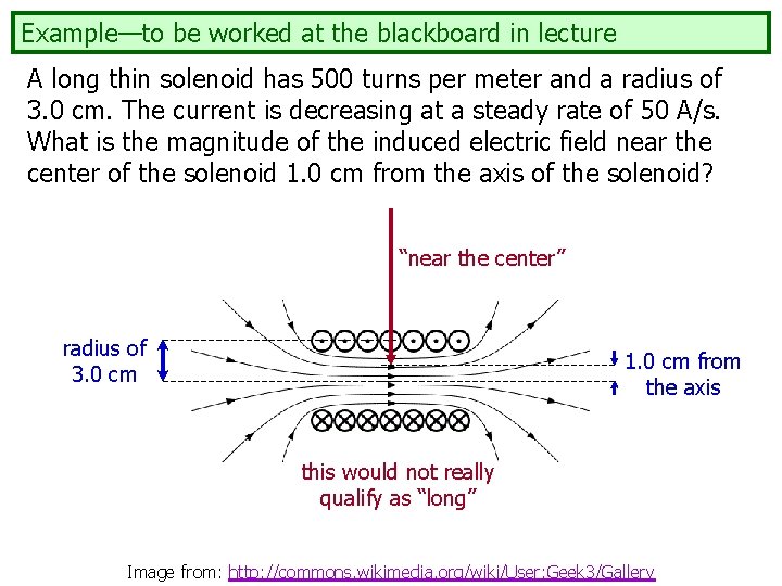 Example—to be worked at the blackboard in lecture A long thin solenoid has 500
